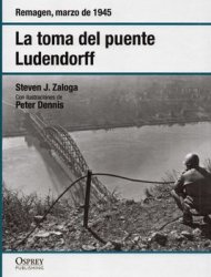 La Toma del Puente Ludendorff (Osprey Segunda Guerra Mundial №38)