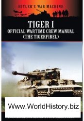 Tiger I: The Official Wartime Crew Manual (hitler’s War Machine)