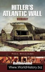 Hitler's Atlantic Wall: Construction and Destruction (Battleground Europe)