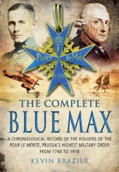 The Complete Blue Max: A Chronological Record of the Holder Military Order