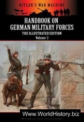 Handbook On German Military Forces - The Illustrated Edition - Volume 3 (Hitler's War Machine)