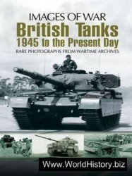 British Tanks: 1945 to the Present Day (Images of War)