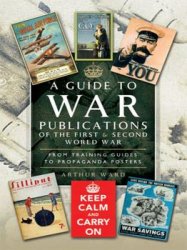 A Guide To War Publications of the First & Second World War