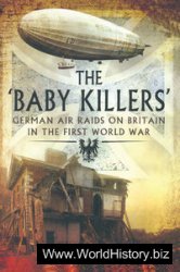 The "Baby Killers": German Air Raids on Britain in the First World War