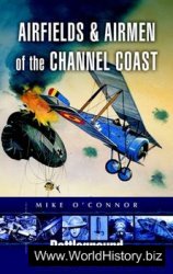 Airfields and Airmen of the Channel Coast (Battleground Europe)