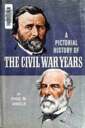 A Pictorial History of the Civil War Years