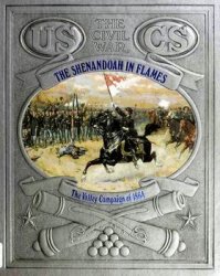 The Shenandoah in Flames - The Walley Campaign of 1864