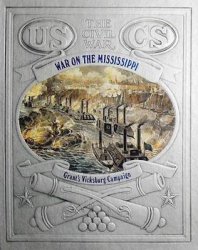 War on the Mississippi - Grant's Vicksburg Campaign