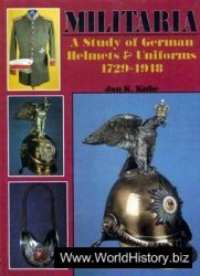 Militaria - A Study of German Helmets & Uniforms 1729-1918