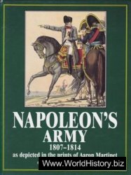 Napoleon's Army: 1807-1814, as Depicted in the Prints of Aaron Martinet