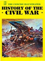 The Concise illustrated History of the Civil War