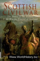 The Scottish Civil War:The Bruces and Balliols and the War for Control of Scotland 1286-1356