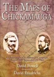 The Maps of Chickamauga An Atlas of the Chickamauga Campaign, Including the Tullahoma Operations, June 22 - September 23, 1863