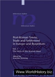 Post-Roman Towns, Trade and Settlement in Europe and Byzantium Heirs of the Roman West