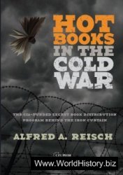 Hot Books in the Cold War—: The CIA-Funded Secret Western Book Distribution Program Behind the Iron Curtain