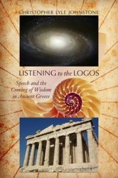 Listening to the Logos: Speech and the Coming of Wisdom in Ancient Greece