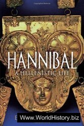 Hannibal: A Hellenistic Life