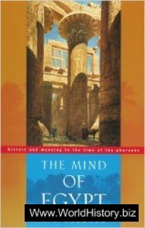 The Mind of Egypt: History and Meaning in the Time of the Pharaohs