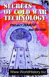 Secrets of Cold War Technology: Project HAARP and Beyond