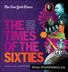 The New York Times The Times of the Sixties: The Culture, Politics, and Personalities that Shaped the Decade (The New York Times Decades)