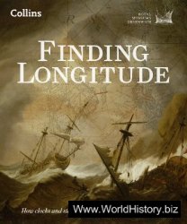 Finding Longitude: How Ships, Clocks and Stars Helped Solve the Longitude Problem