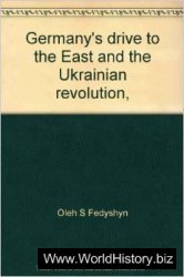 Germany's Drive to the East and the Ukrainian Revolution, 1917—1918