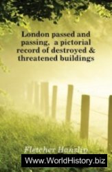 London passed and passing, a pictorial record of destroyed & threatened buildings