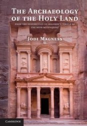 The Archaeology of the Holy Land: From the Destruction of Solomon's Temple to the Muslim