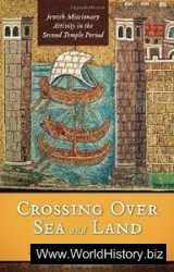 Crossing over Sea and Land: Jewish Missionary Activity in the Second Temple Period