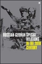Russian-German Special Relations in the Twentieth Century: A Closed Chapter?