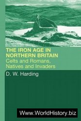 The Iron Age in Northern Britain: Celts and Romans, Natives and Invaders