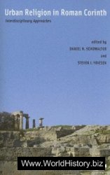 Urban Religion in Roman Corinth: Interdisciplinary Approaches