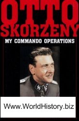 My Command Operations: Memoirs of Hitler's Most Daring Commando