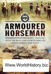 Armoured Horseman: With the Bays and Eighth Army in North Africa and Italy