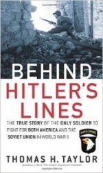 Behind Hitler's Lines: The True Story of the Only Soldier to Fight for both America and the Soviet Union in World War II