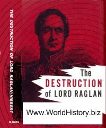 Destruction of Lord Raglan: A Tragedy of the Crimean War 1854-1855