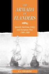 The Armada of Flanders: Spanish Maritime Policy and European War, 1568-1668 )