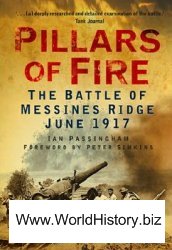 Pillars of Fire: The Battle of Messines Ridge June 1917