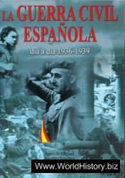 La Guerra Civil Espanola: dia a dia 1936-1939