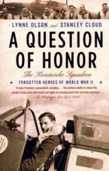A Question of Honor: The Kosciuszko Squadron (Forgotten Heroes of World War II)