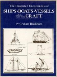 The Illustrated Encyclopedia of Ships, Boats, Vessels, and Other Water-Borne Craft