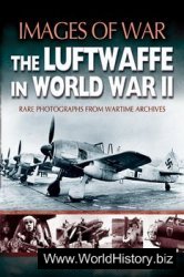 The Luftwaffe in World War II (Images of War)