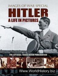 Hitler: A Life in Pictures (Images of War Special)