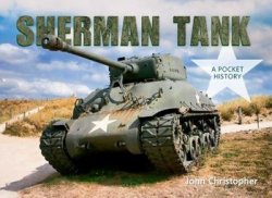 Sherman Tank: A Pocket History