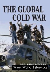The Global Cold War: Third World Interventions and the Making of Our Times