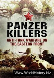 Panzer killers: Anti-tank Warfare on the Eastern Front