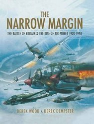 The Narrow Margin: The Battle of Britain and the Rise of Air Power, 1930-1940