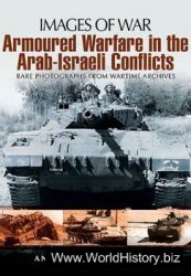 Armoured Warfare In The Arab-Israeli Conflicts (Images of War)