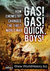Gas! Gas! Quick, Boys!: How Chemistry Changed the First World War