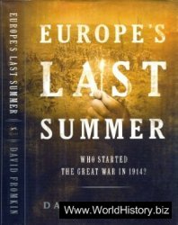Europe's Last Summer. Who Started the Great War in 1914?